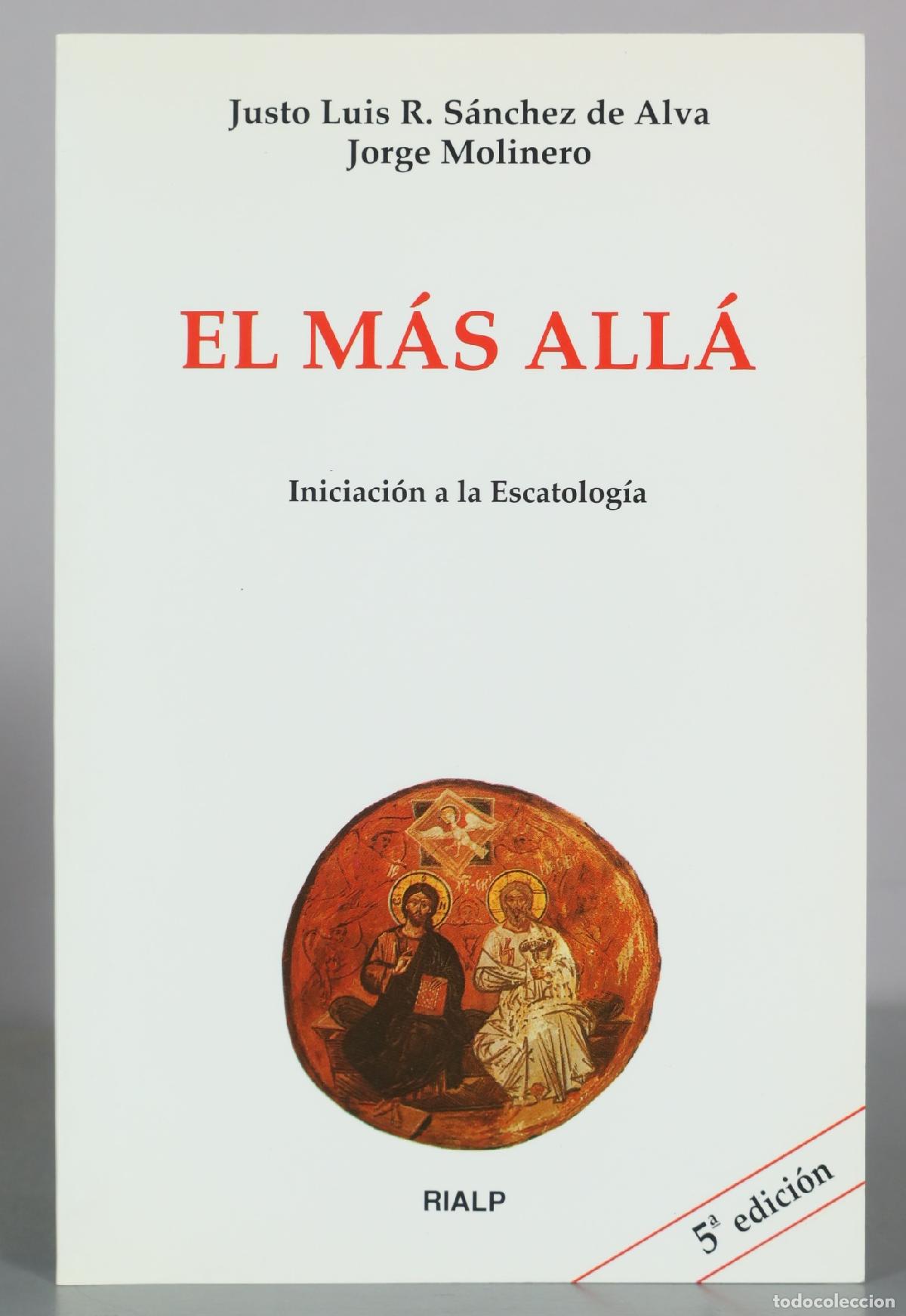 Libros de segunda mano: El m&aacute;s all&aacute; - Iniciaci&oacute;n a la Escatolog&iacute;a - Justo Luis R. S&aacute;nchez de Alva - Jorge Molinero - RIALP