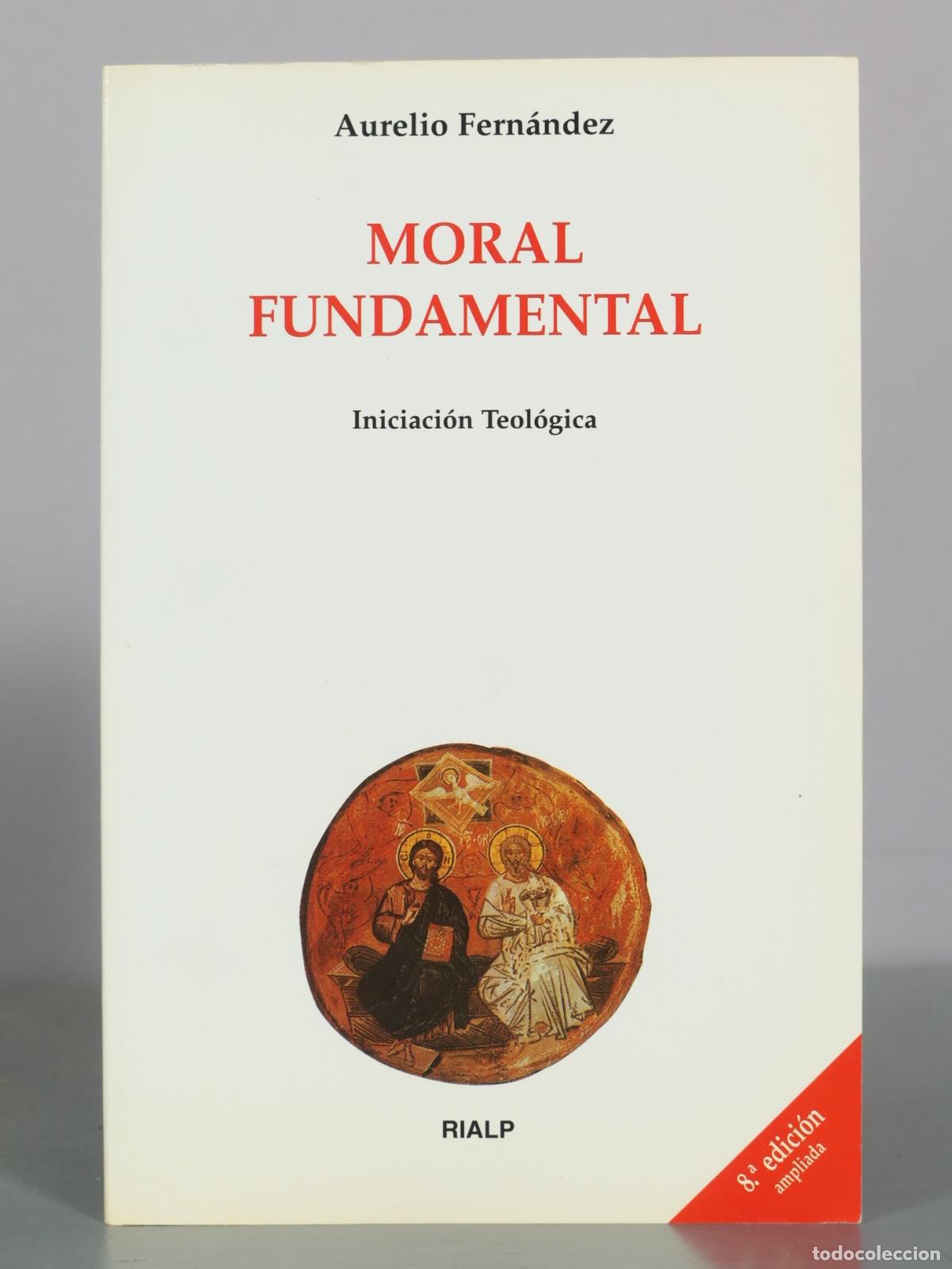 Libros de segunda mano: Moral Fundamental - Iniciaci&oacute;n Teol&oacute;gica - 8.&ordf; edici&oacute;n ampliada - Aurelio Fern&aacute;ndez - Rialp