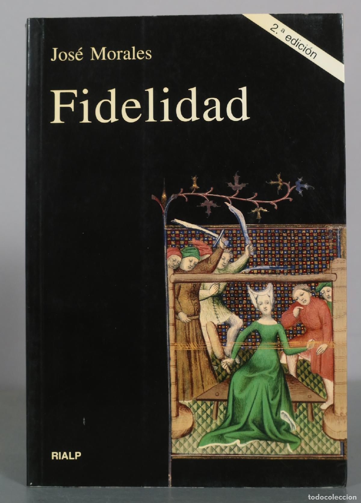 Libros de segunda mano: Fidelidad - Jos&eacute; Morales - 2.a edici&oacute;n - RIALP