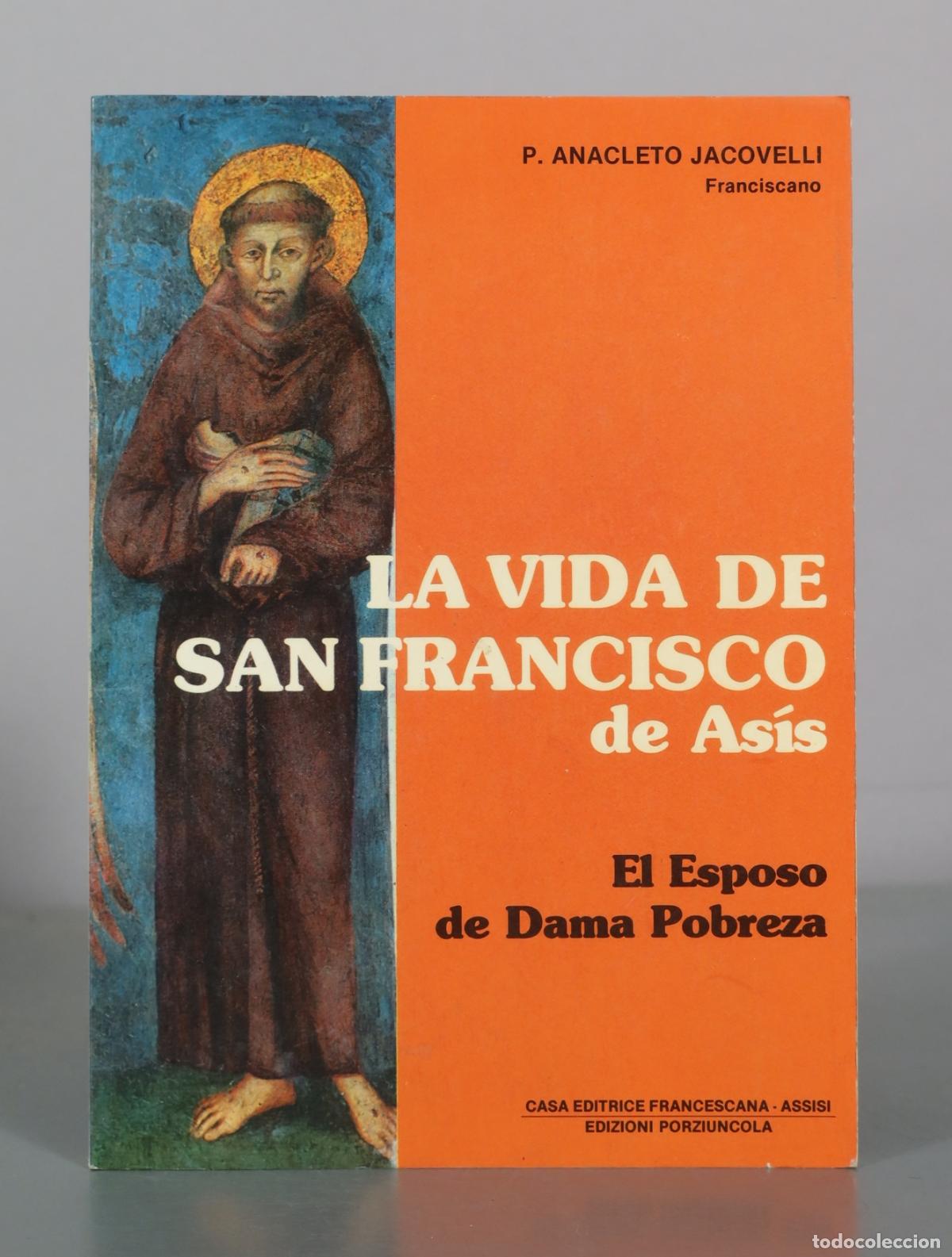 Libros de segunda mano: La vida de San Francisco de As&iacute;s - El esposo de Dama Pobreza - P. Anacleto Jacovelli - Casa Editrice
