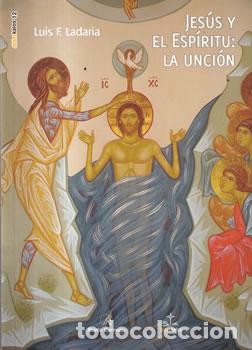 Libros de segunda mano: Jes&uacute;s y El Esp&iacute;ritu: la unci&oacute;n - Luis F. Ladaria