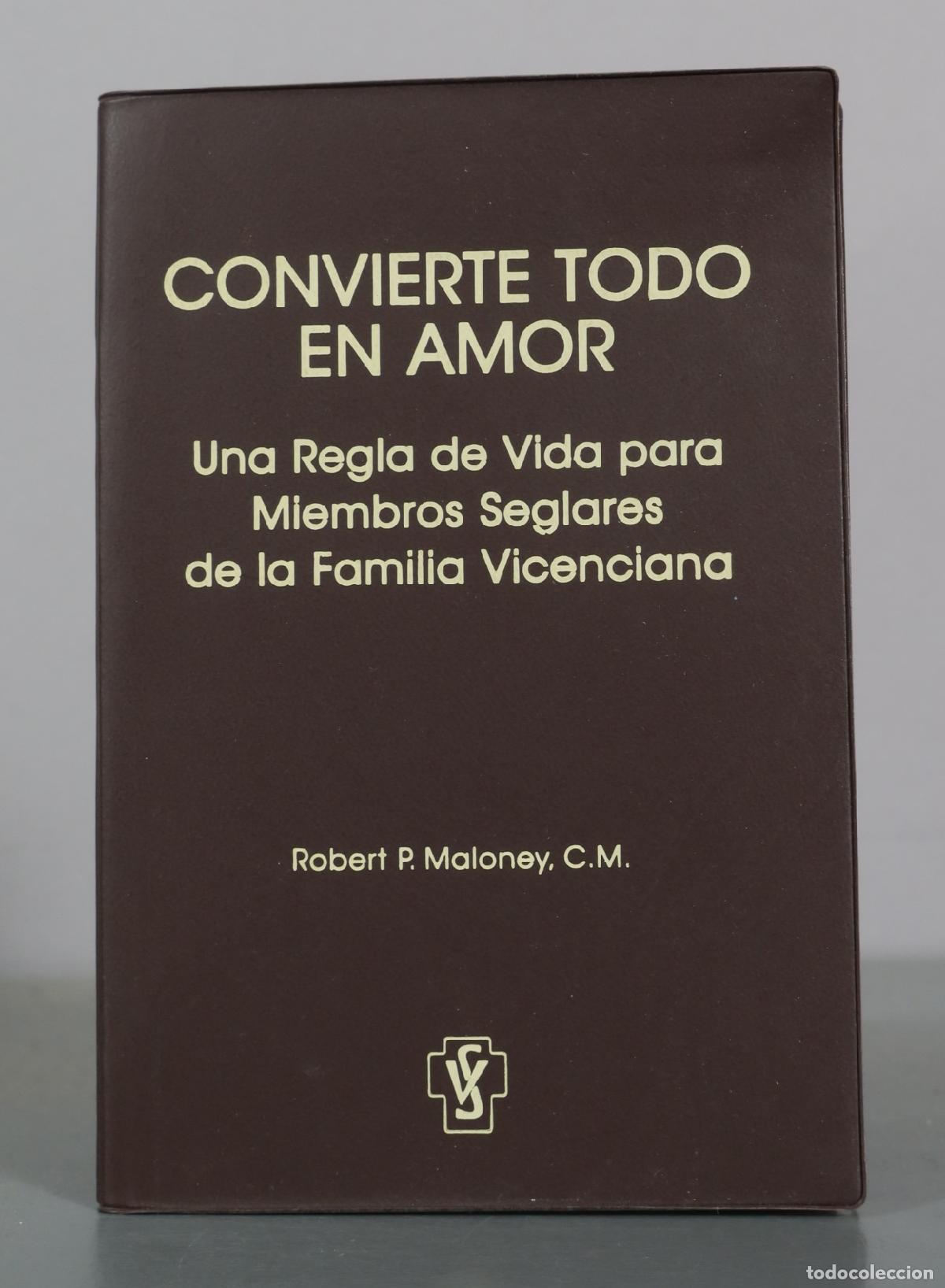 Libros de segunda mano: Convierte Todo en Amor - Una Regla de Vida para Miembros Seglares de la Familia Vicenciana - Robert