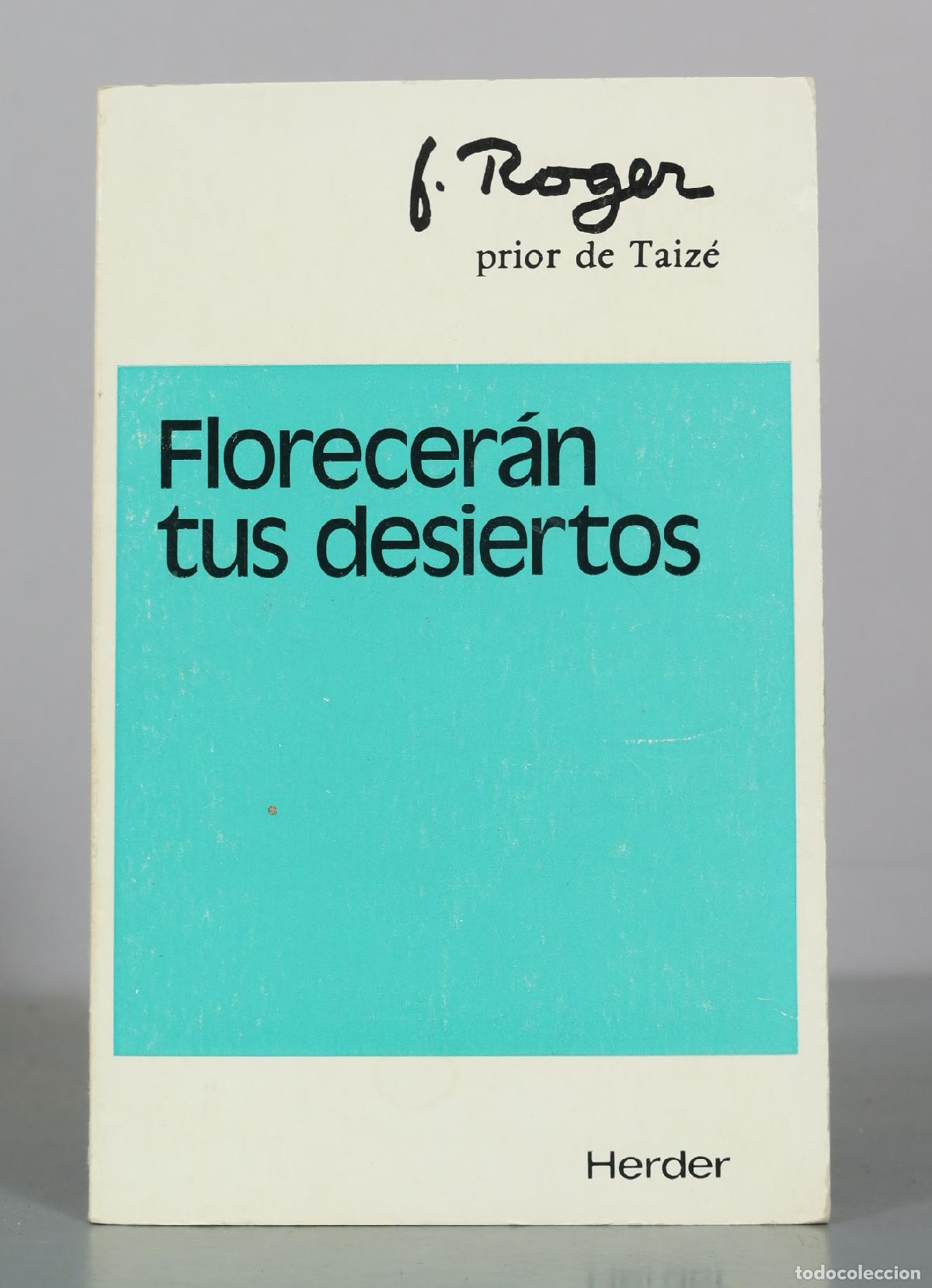 Libros de segunda mano: Florecer&aacute;n tus desiertos - Hermano Roger - Herder