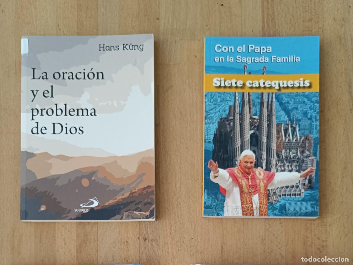 Libros de segunda mano: LA ORACION Y EL PROBLEMA DE DIOS, HANS K&Uuml;NG + CON EL PAPA EN LA SAGRADA FAMILIA , SIETE CATEQUESIS