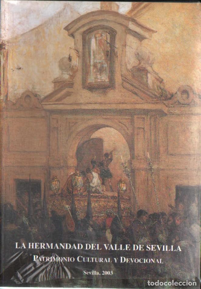 Libros de segunda mano: LA HERMANDAD DEL VALLE DE SEVILLA. PATRIMONIO CULTURAL Y DEVOCIONAL. VV.AA. A-SESANTA-3833