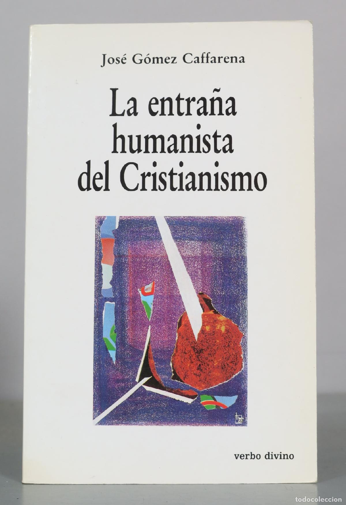 Libros de segunda mano: La entra&ntilde;a humanista del Cristianismo - Jos&eacute; G&oacute;mez Caffarena - Verbo Divino