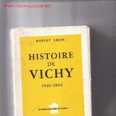 Libros de segunda mano: HISTOIRE DE VICHY 1940-1944 / ROBERT ARON. OTTAWA : FAYARD, 1954