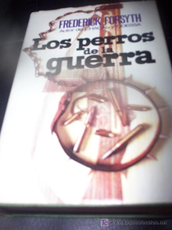 Libros de segunda mano: LOS PERROS DE LA GUERRA .- FREDEICK FORSYTH - Foto 1
