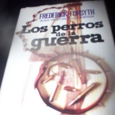 Libros de segunda mano: LOS PERROS DE LA GUERRA .- FREDEICK FORSYTH. Lote 27334374