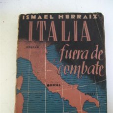 Libros de segunda mano: SEGUNDA GUERRA MUNDIAL: ITALIA FUERA DE COMBATE POR ISMAEL HERRAIZ , 1944 - PRIMERA EDICION