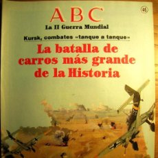 Libros de segunda mano: ABC FASCICULO AÑO 1989, II GUERRA MUNDIAL, Nº 46, LA BATALLA DE CARROS MAS GRANDE DE LA HISTORIA.