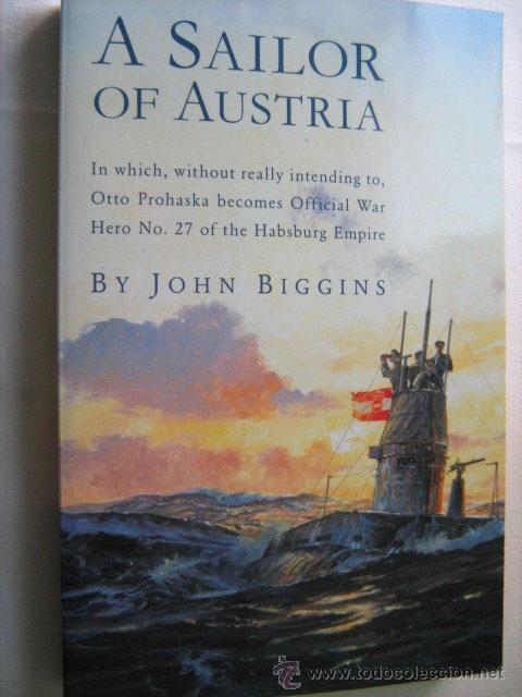 Libri di seconda mano: A SAILOR OF AUSTRIA. BIGGINS, John. 2005