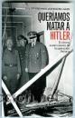 Libros de segunda mano: QUER&Iacute;AMOS MATAR A HITLER  GASTOS DE ENVIO GRATIS - Foto 1