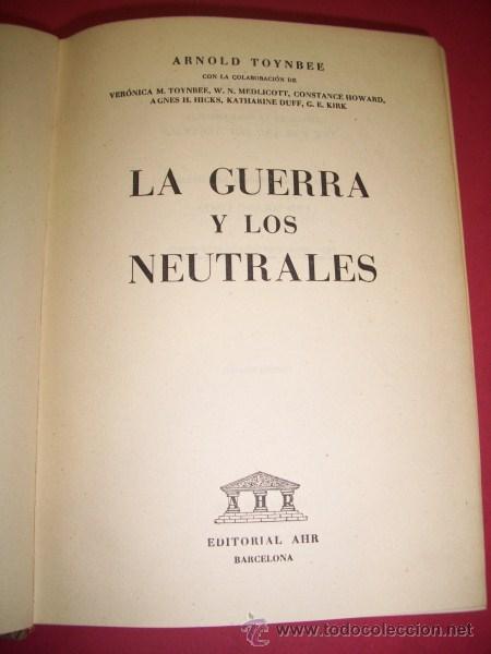 Libros de segunda mano: TOYNBEE, Arnold -  La guerra y los neutrales - Foto 1
