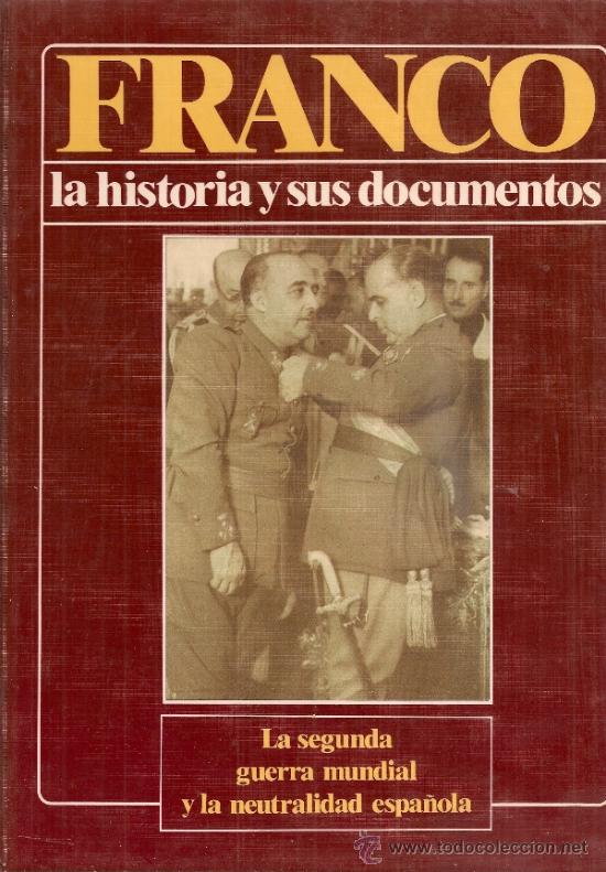 Second hand books: Franco, la historia y sus documentos. Segunda guerra mundial y neutralidad espa&ntilde;ola.