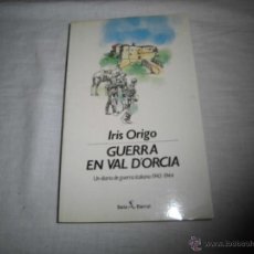 Libros de segunda mano: GUERRA EN VAL D`ORCIA.UN DIARIO DE LA GUERRA ITALIANA 1943-1944.IRIS ORIGO 