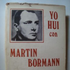 Libros de segunda mano: KARL VON VEREITER - YO HUÍ CON MARTIN BORMANN (PETRONIO, 1973). NOVELA NAZISMO. SS. FOTOS.
