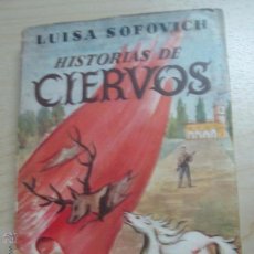 Libros de segunda mano: HISTORIAS DE CIERVOS LUISA SOFOVICH EDIT LOSADA AÑO 1945