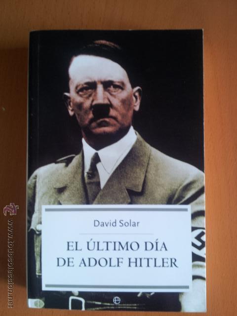 Libros de segunda mano: EL &Uacute;LTIMO D&Iacute;A DE ADOLF HITLER. DAVID SOLAR - Foto 1