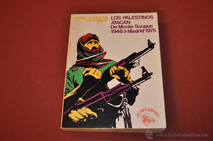Libri di seconda mano: LOS PALESTINOS ATACAN. DE MONTE SCOPUS 1948 A MADRID 1975 - MANUEL LEGUINECHE Y DAVID SOLAR -