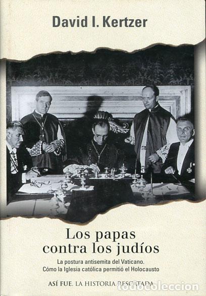 Libros de segunda mano: Kertzer, David I.: Los papas contra los jud&iacute;os - Foto 1