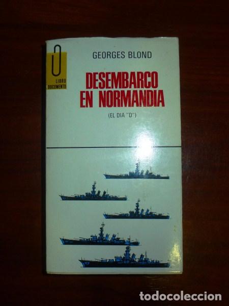 Libros de segunda mano: BLOND, Georges. Desembarco en Normand&iacute;a : (El D&iacute;a D) (Libro Documento) - Foto 1