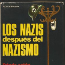Libros de segunda mano: JULIO BOGATSVO. LOS NAZIS DESPUES DEL NAZISMO. EDITORIAL DE VECCHI