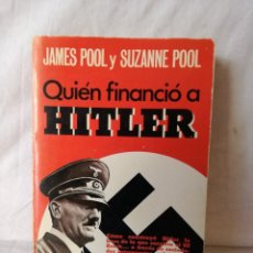 Libros de segunda mano: QUIEN FINANCIO A HITLER. 1ª EDIC. JAMES POOL Y SUZANNE POOL. 1981.