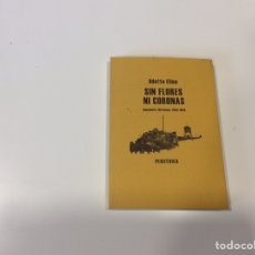 Libros de segunda mano: SIN FLORES NI CORONAS.AUSCHWITZ BIRKENAU 1944-1945 / ODETTE ELINA-2008
