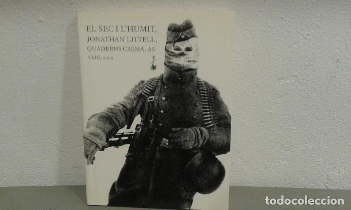 Libros de segunda mano: EL SEC I LHUMIT DE JONATHAN LITTELL EDIT. QUADERNS CREMA - Foto 1