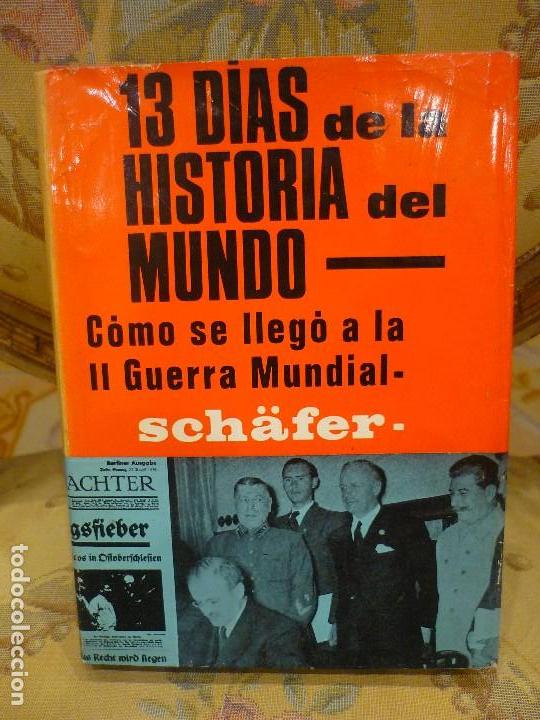 Libri di seconda mano: 13 D&Iacute;AS DE LA HISTORIA DEL MUNDO. C&Oacute;IMO SE LLEG&Oacute; A LA II GUERRA MUNDIAL, DE E. PHILIPP SCH&Auml;FER.