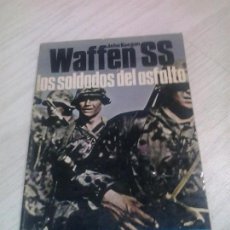 Libros de segunda mano: WAFFEN SS: LOS SOLDADOS DEL ASFALTO . JOHN KEEGAN. Lote 120976575