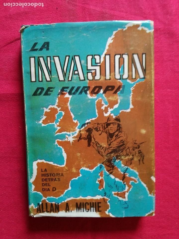 Libri di seconda mano: LA INVASION DE EUROPA La historia detras del Dia D .Ilustrado con fotografias y mapa.ALLAN A.MICHIE.