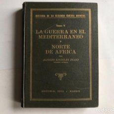 Libros de segunda mano: LA GUERRA EN EL MEDITERRANEO Y NORTE DE ÁFRICA POR ALFREDO KINDELÁN DUANY. EDITORIAL IDEA, 1944.. Lote 125835327