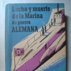 Libros de segunda mano: LUCHA Y MUERTE DE LA MARINA DE GUERRA ALEMANA - CAJUS BEKKER (LUIS DE CARALT, 1956). 1ª ED.