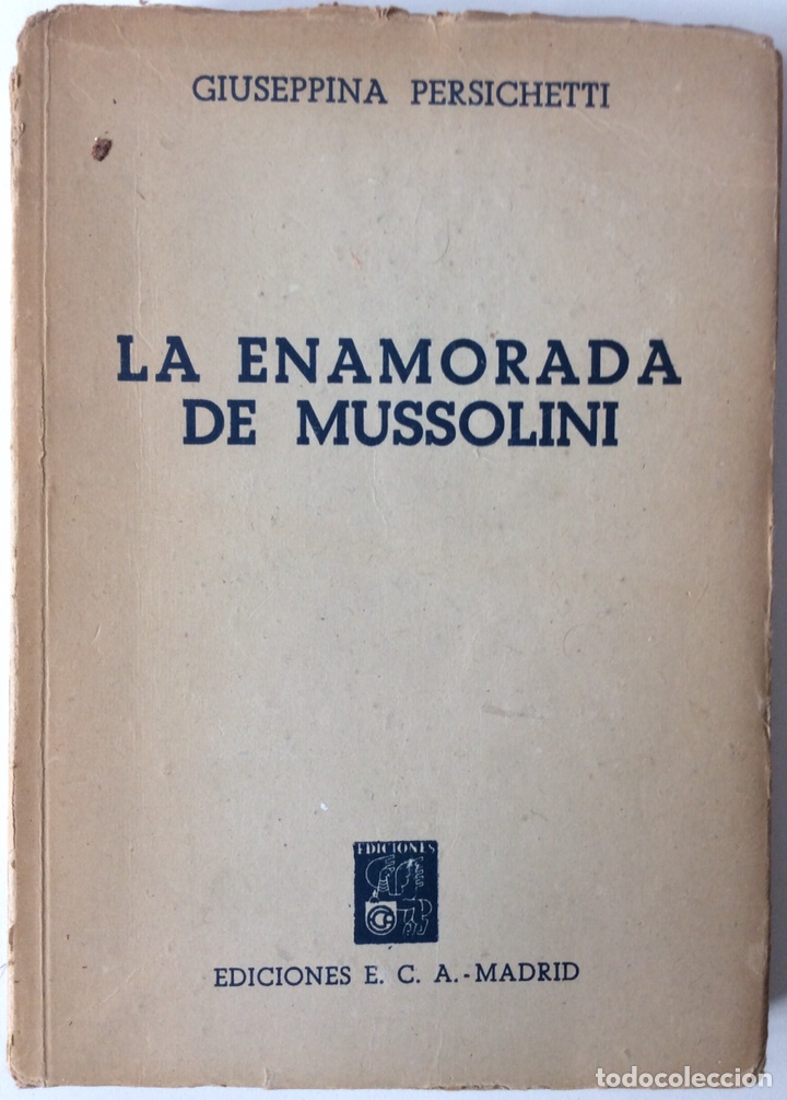 Libros de segunda mano: LA ENAMORADA DE MUSSOLINI. GIUSEPPINA PERSICHETTI. EDICIONES ECA. 1947 - Foto 1