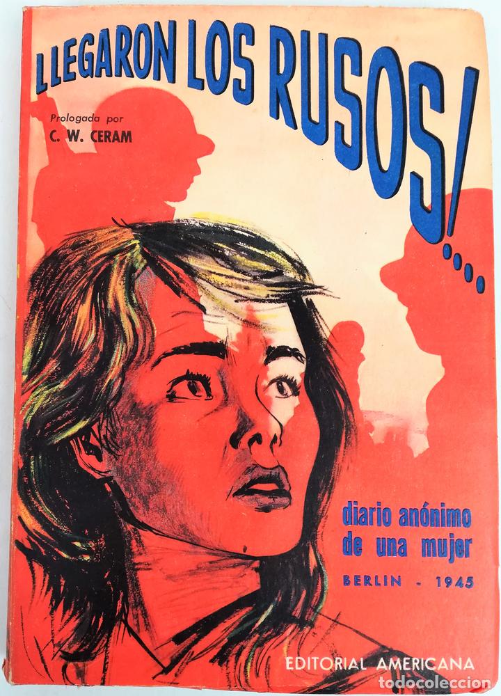 Libri di seconda mano: &iexcl;LLEGARON LO RUSOS!. DIARIO AN&Oacute;NIMO DE UNA MUJER BERL&Iacute;N 1945.EDITORIAL AMERICANA. BUENOS AIRES 1956