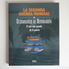 Libros de segunda mano: LIBRO. LA SEGUNDA GUERRA MUNDIAL, DESEMBARCO DE NORMANDIA. Lote 158781289