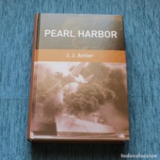 Libros de segunda mano: PEARL HARBOR - JJ ANTIER - RBA - TAPA DURA - COMO NUEVO. Lote 160183206