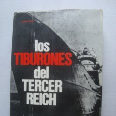 Libros de segunda mano: LOS TIBURONES DEL TERCER REICH. LOS SUBMARINOS NAZIS EN LA SEGUNDA GUERRA MUNDIAL - MARTINELLI (1974