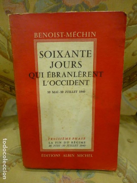 Second hand books: SOIXANTE JOURS QUI &Eacute;BRANL&Egrave;RENT L'OCCIDENT . 3&ordf; PHASE: LA FIN DU R&Eacute;GIME, DE BENOIST-M&Eacute;CHIN.