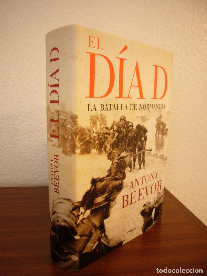Libros de segunda mano: ANTONY BEEVOR: EL D&Iacute;A D. LA BATALLA DE NORMAND&Iacute;A (CR&Iacute;TICA, 2009) TAPA DURA. PRIMERA EDICI&Oacute;N.