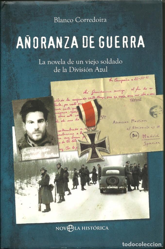 Livres d'occasion: A&Ntilde;ORANZA DE GUERRA - BLANCO CORREDOIRA. LA NOVELA DE UN VIEJO SOLDADO DE LA DIVISI&Oacute;N AZUL