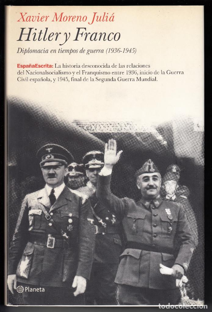 Livres d'occasion: HITLER Y FRANCO, DIPLOMACIA EN TIEMPOS DE GUERRA, 1936/45, XABIER MORENO JULI&Aacute;, Env&iacute;o gratis