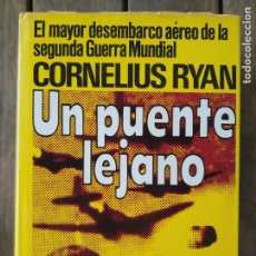 Libros de segunda mano: UN PUENTE LEJANO DE CORNELIUS RYAN. 1975.TAPA DURA CON SOBRECUBIERTA. Lote 203327205