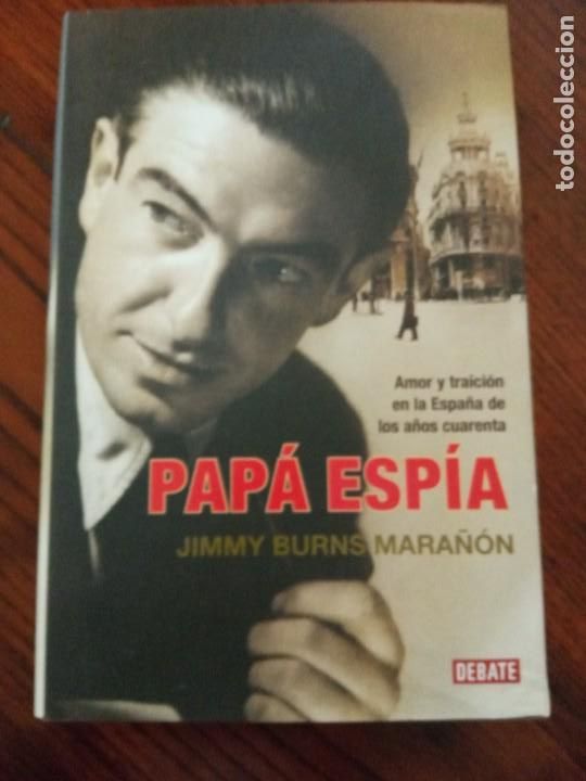 Livres d'occasion: PAP&Aacute; ESP&Iacute;A, AMOR Y TRAICI&Oacute;N EN LA ESPA&Ntilde;A DE LOS A&Ntilde;OS 40 - JIMMY BURNS MARA&Ntilde;ON.