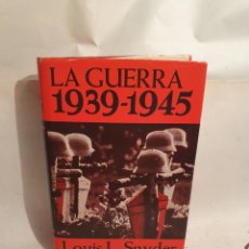 Libros de segunda mano: LA GUERRA 1939-1945. LOUIS L. SNYDER.. Lote 211431186