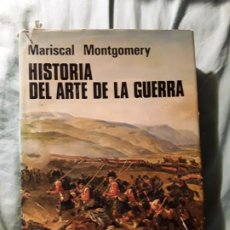 Libros de segunda mano: HISTORIA DEL ARTE DE LA GUERRA, DEL MARISCAL MONTGOMERY. AGUILAR.