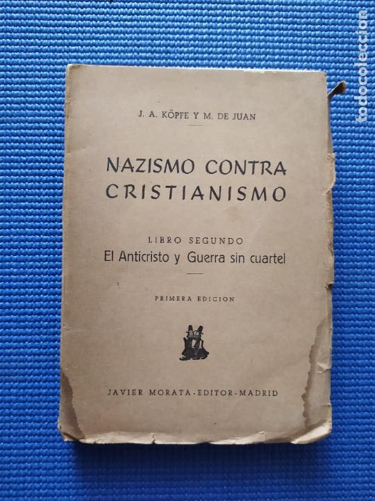 Libri di seconda mano: NAZISMO CONTRA CRISTIANISMO LIBRO SEGUNDO EL ANTICRISTO Y GUERRA SIN CUARTEL J A KOPFE Y M DE JUAN