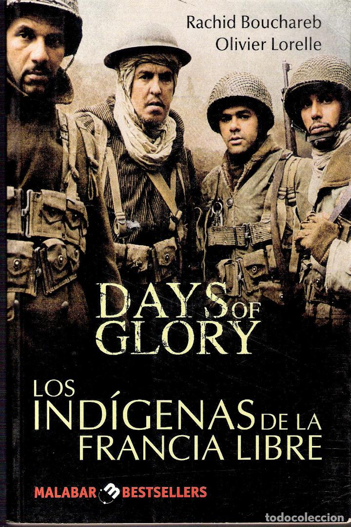 Livres d'occasion: DAYS OF GLORY / LOS INDIGENAS DE LA FRANCIA LIBRE - RACHID BOUCHAREB-OLIVIER LORELLE